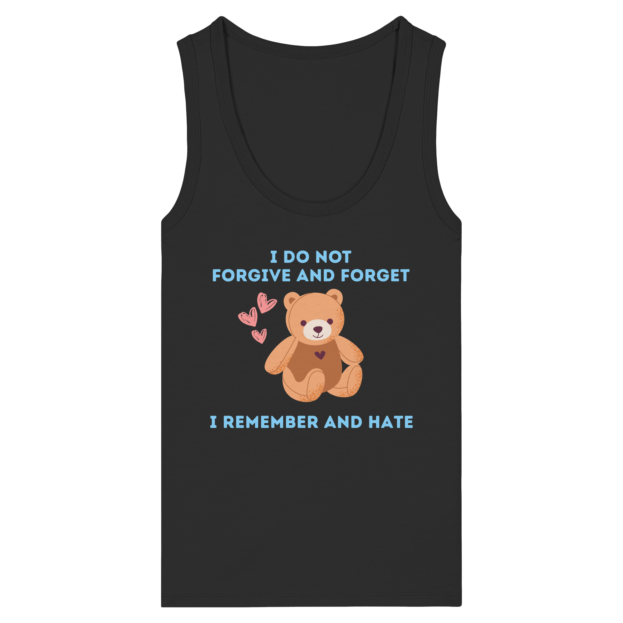 I Do Not Forgive and Forget I Remember and Hate - Womens Organic Fitted Tank Top