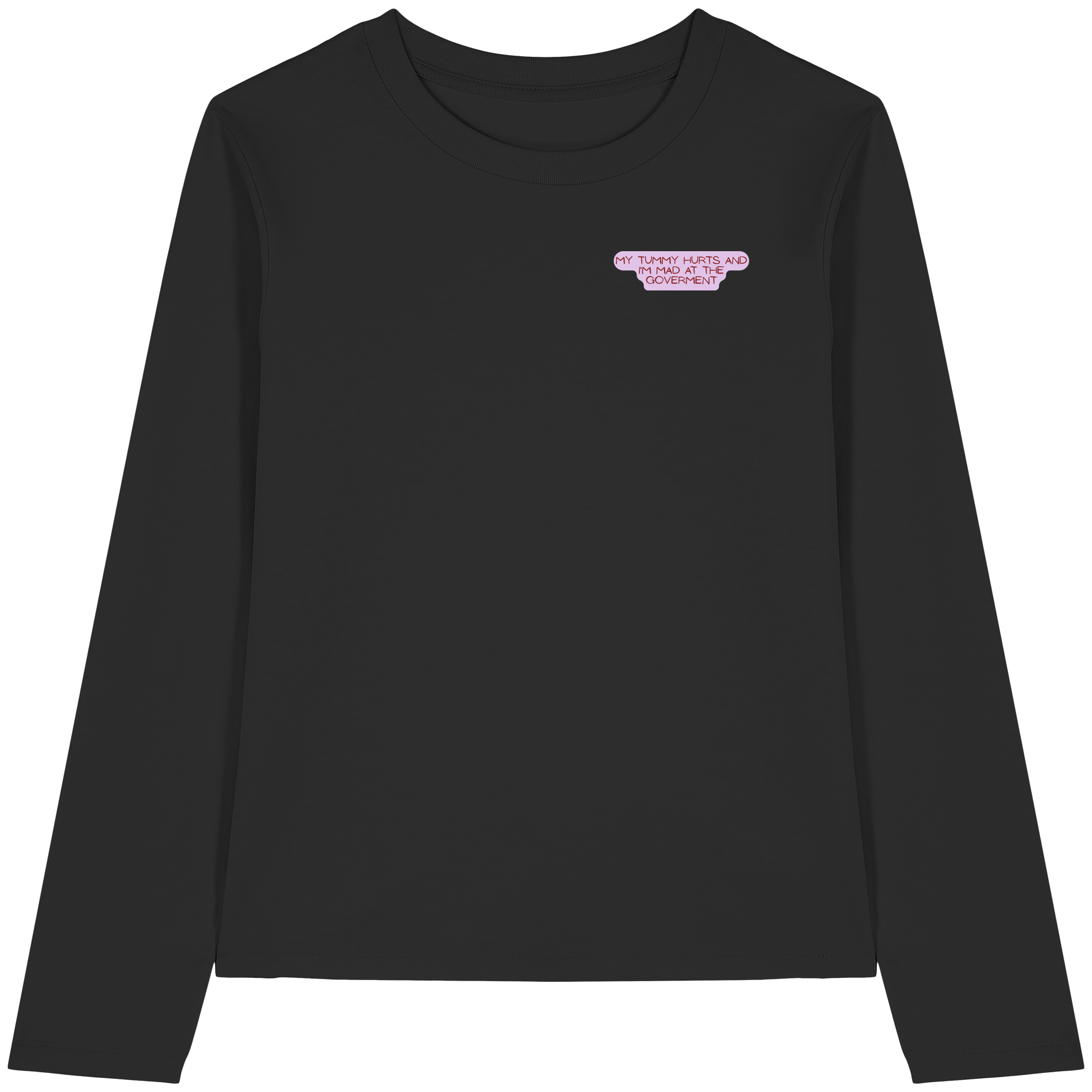 My Tummy Hurts and I'm Mad at the Government - Womens Organic Longsleeve T-Shirt