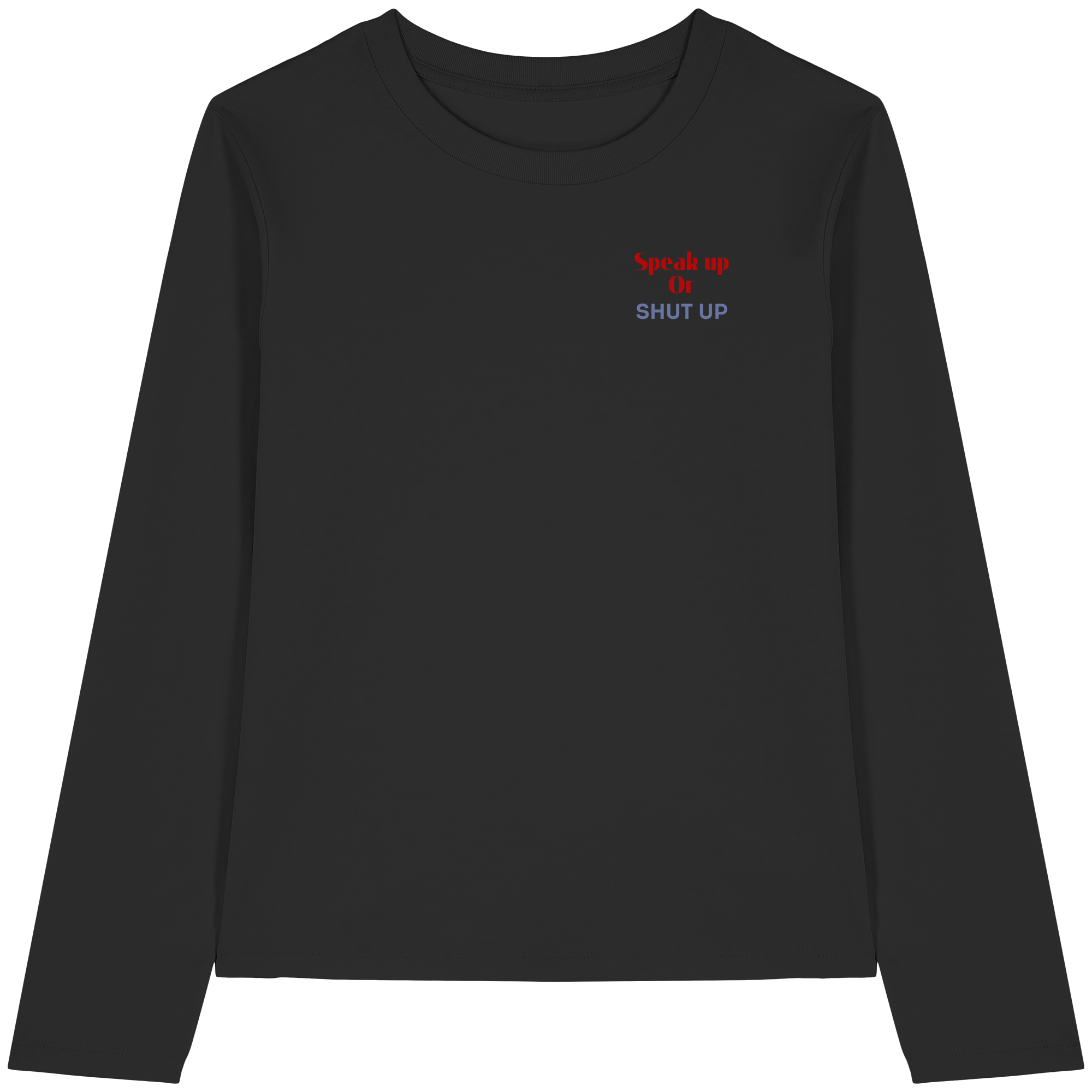 Speak Up or Shut Up Backprint - Womens Organic Longsleeve T-Shirt