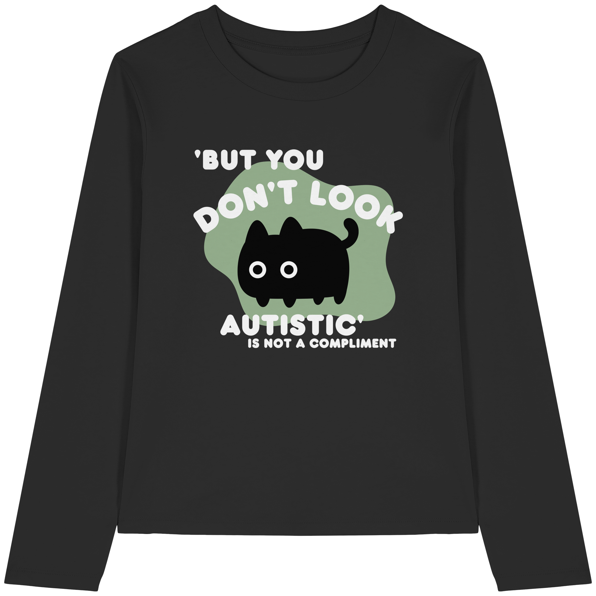 But you dont look autistic is not a Compliment - Womens Organic Longsleeve T-Shirt