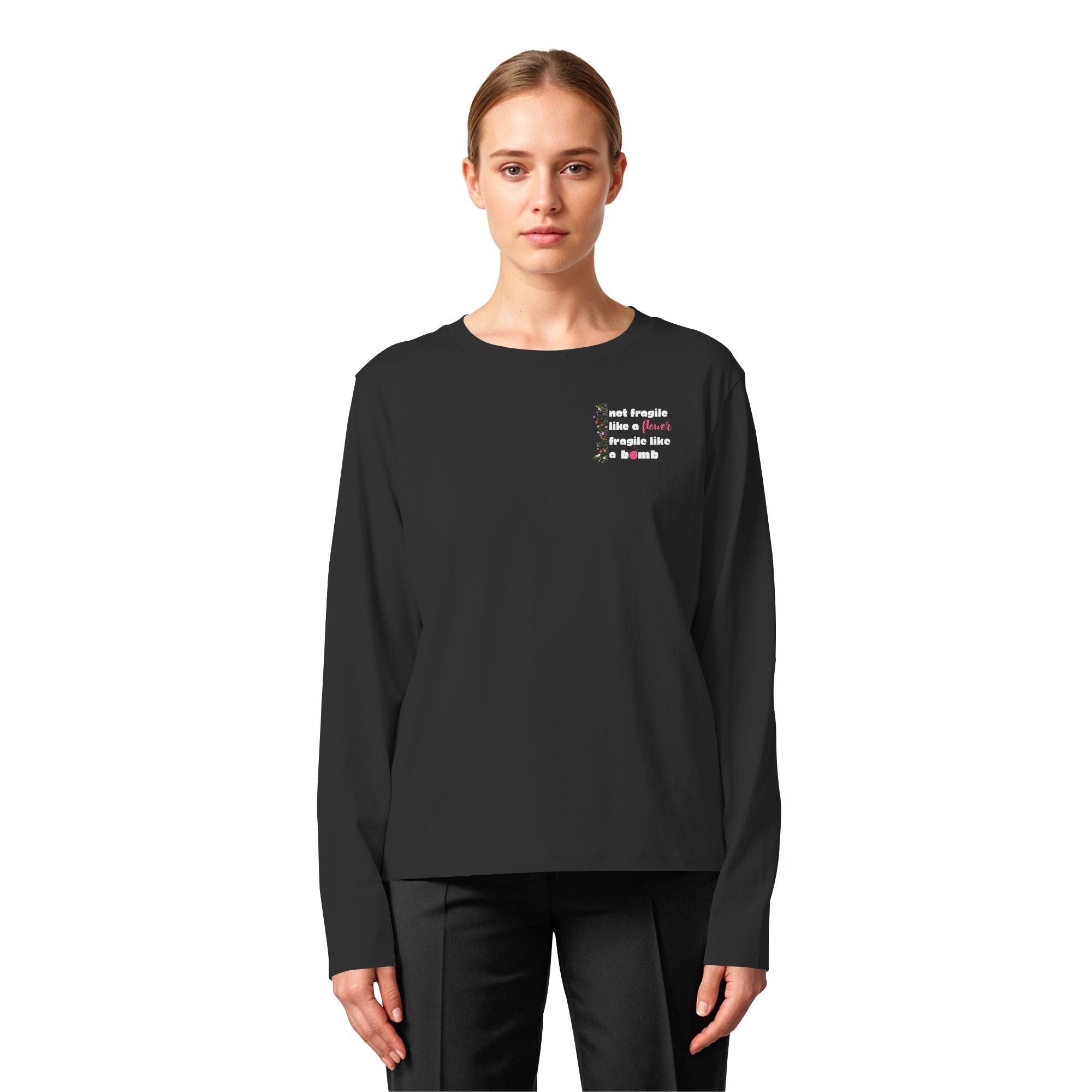 Not Fragile like a Flower Fragile like a Bomb - Womens Organic Longsleeve T-Shirt