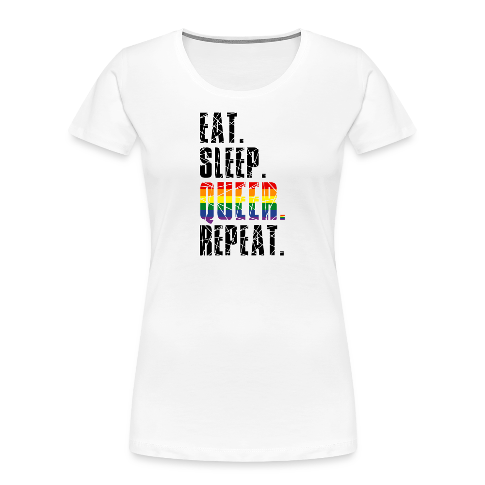 EAT. SLEEP. QUEER. REPEAT. "Frauen"-Schnitt Premium Bio T-Shirt - weiß