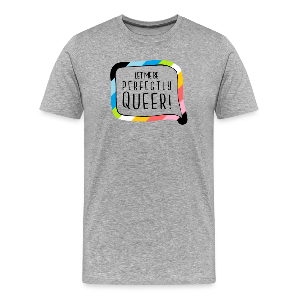 Let me be Perfectly Queer! "Männer" T-Shirt - Grau meliert