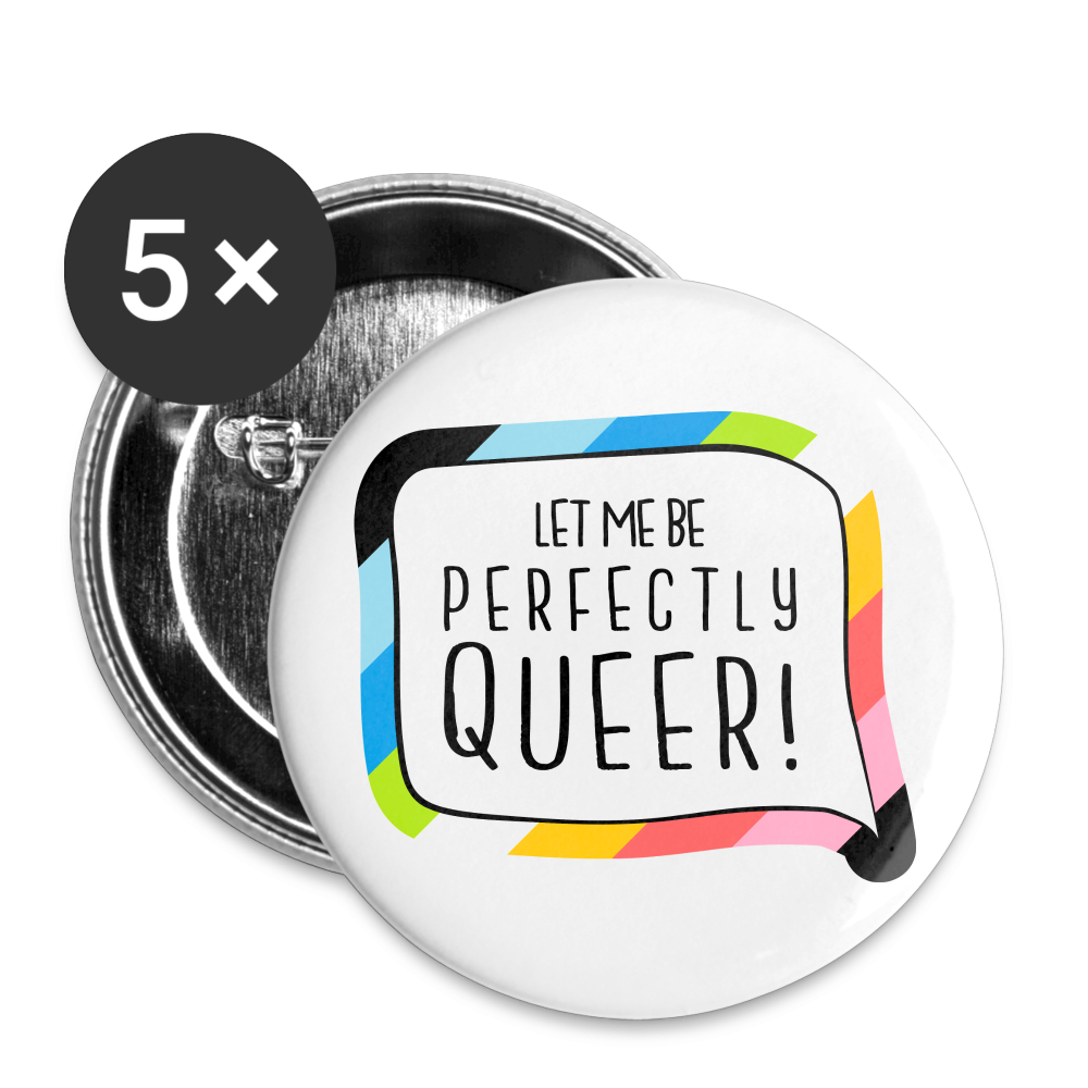 Let me be Perfectly Queer! Buttons klein 5x - weiß
