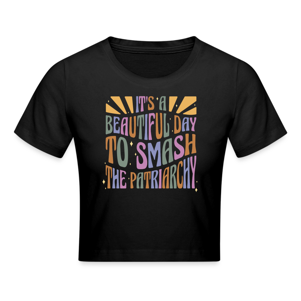It's a Beautiful Day to Smash the Patriarchy Cropped T-Shirt - Schwarz